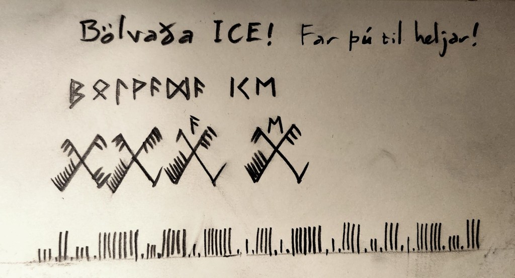 Old Norse that translates to "Fuck ICE, go to Hel!" and written in Elder Futhark, hahal runes, and ísrunar.